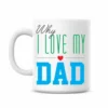 Why I Love Dad Mug